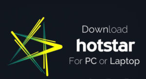 How to Download Hotstar Videos on PC