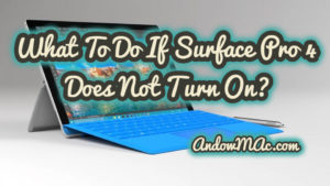 What To Do If Surface Pro 4 Does Not Turn On?