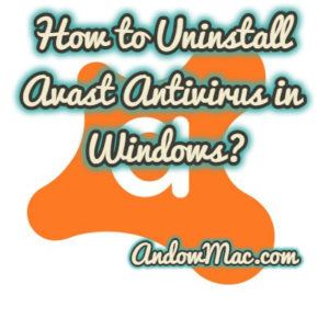 How to Uninstall Avast Antivirus in Windows?