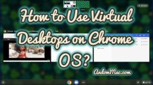 How to Use Virtual Desktops on Chrome OS?