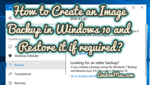 How to Create an Image Backup in Windows 10 and Restore it if required?