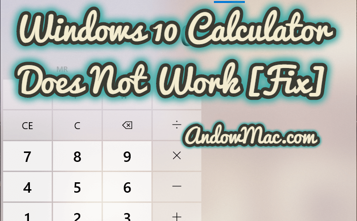Windows 10 Calculator Does Not Work Fix AndowMac