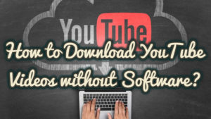 How to Download YouTube Videos without Software?