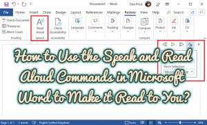 How to Use the Speak and Read Aloud Commands in Microsoft Word to Make it Read to You?