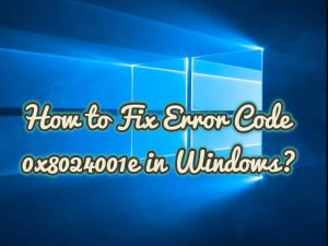 How to Fix Error Code 0x8024001e in Windows?