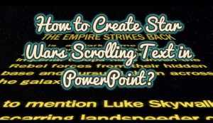 How to Create Star Wars Scrolling Text in PowerPoint?