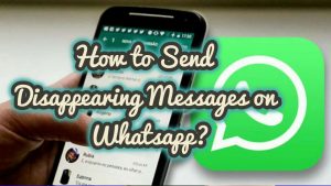 How to Send Disappearing Messages on Whatsapp?