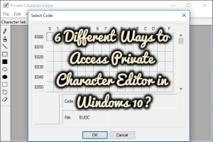 6 Different Ways to Access Private Character Editor in Windows 10?